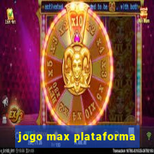 jogo max plataforma